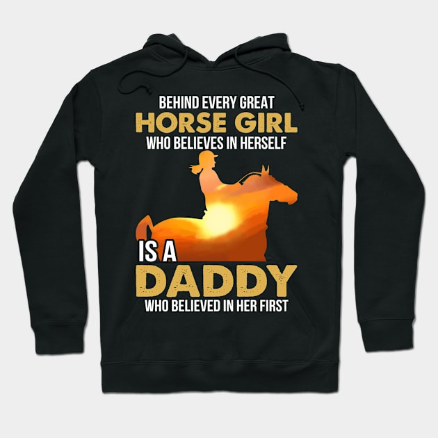 Horse Dad Shirt Behind Every Girl Believes In Herself Is Daddy Personalized Hoodie by Sunset beach lover